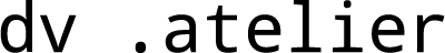 dv atelier